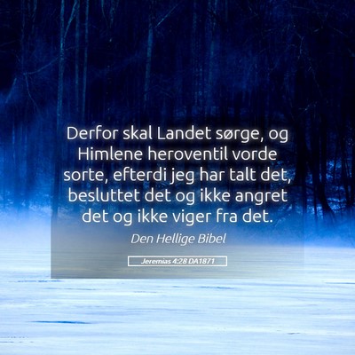 Picture 05 - Jeremias 4:28 DA1871 - Derfor skal Landet sørge, og Himlene heroventil - Bible Verse Picture