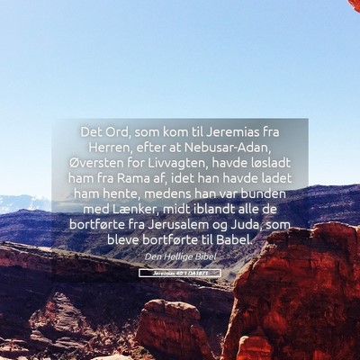 Picture 05 - Jeremias 40:1 DA1871 - Det Ord, som kom til Jeremias fra Herren, efter - Bible Verse Picture