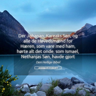 Picture 05 - Jeremias 41:11 DA1871 - Der Johanan, Kareaks Søn, og alle de - Bible Verse Picture