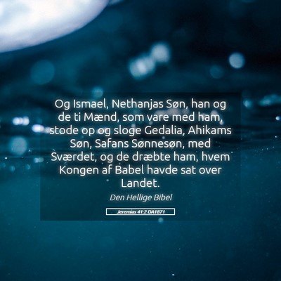 Picture 05 - Jeremias 41:2 DA1871 - Og Ismael, Nethanjas Søn, han og de ti Mænd, - Bible Verse Picture