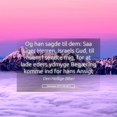 Picture 05 - Jeremias 42:9 DA1871 - Og han sagde til dem: Saa siger Herren, Israels - Bible Verse Picture