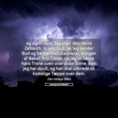 Picture 05 - Jeremias 43:10 DA1871 - og sig til dem: Saa siger den Herre Zebaoth, - Bible Verse Picture