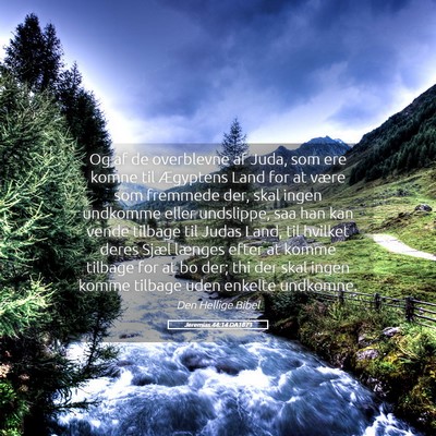 Picture 05 - Jeremias 44:14 DA1871 - Og af de overblevne af Juda, som ere komne til - Bible Verse Picture