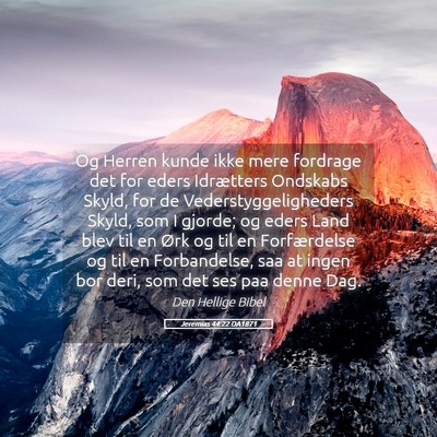 Picture 05 - Jeremias 44:22 DA1871 - Og Herren kunde ikke mere fordrage det for eders - Bible Verse Picture