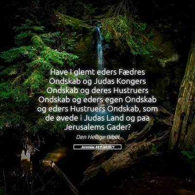 Picture 05 - Jeremias 44:9 DA1871 - Have I glemt eders Fædres Ondskab og Judas - Bible Verse Picture