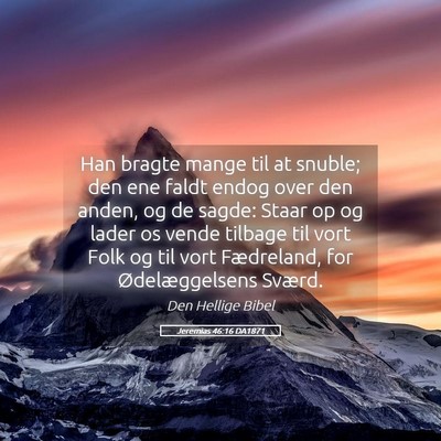 Picture 05 - Jeremias 46:16 DA1871 - Han bragte mange til at snuble; den ene faldt - Bible Verse Picture