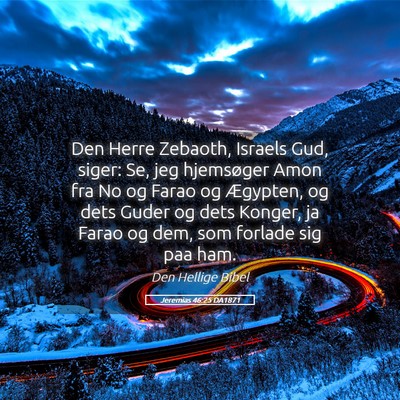 Picture 05 - Jeremias 46:25 DA1871 - Den Herre Zebaoth, Israels Gud, siger: Se, jeg - Bible Verse Picture