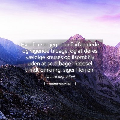 Picture 05 - Jeremias 46:5 DA1871 - Hvorfor ser jeg dem forfærdede og vigende - Bible Verse Picture