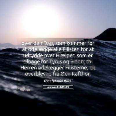 Picture 05 - Jeremias 47:4 DA1871 - over den Dag, som kommer for at ødelægge alle - Bible Verse Picture