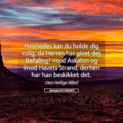Picture 05 - Jeremias 47:7 DA1871 - Hvorledes kan du holde dig rolig, da Herren har - Bible Verse Picture