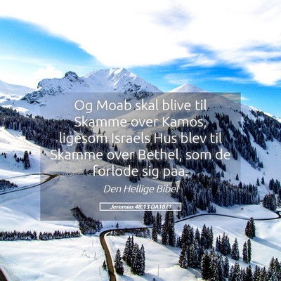 Picture 05 - Jeremias 48:13 DA1871 - Og Moab skal blive til Skamme over Kamos, ligesom - Bible Verse Picture