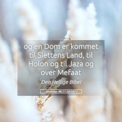Picture 05 - Jeremias 48:21 DA1871 - og en Dom er kommet til Slettens Land, til Holon - Bible Verse Picture