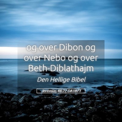 Picture 05 - Jeremias 48:22 DA1871 - og over Dibon og over Nebo og over - Bible Verse Picture