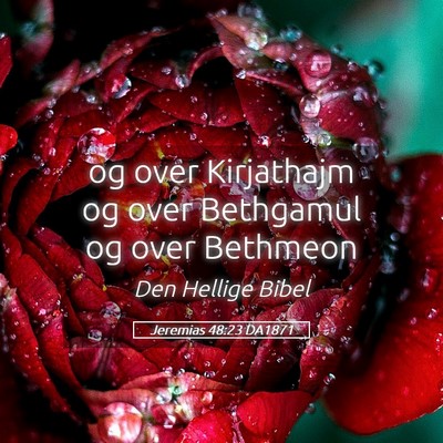 Picture 05 - Jeremias 48:23 DA1871 - og over Kirjathajm og over Bethgamul og over - Bible Verse Picture