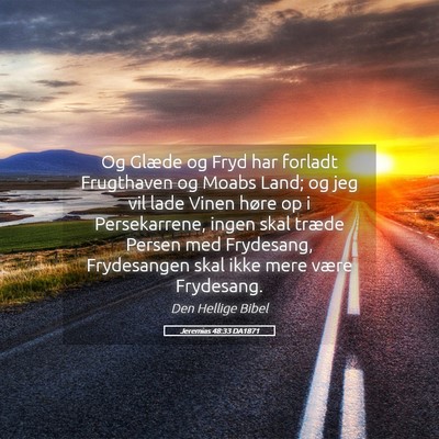 Picture 05 - Jeremias 48:33 DA1871 - Og Glæde og Fryd har forladt Frugthaven og Moabs - Bible Verse Picture