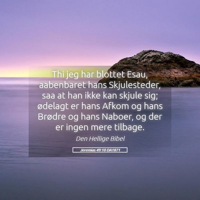 Picture 05 - Jeremias 49:10 DA1871 - Thi jeg har blottet Esau, aabenbaret hans - Bible Verse Picture
