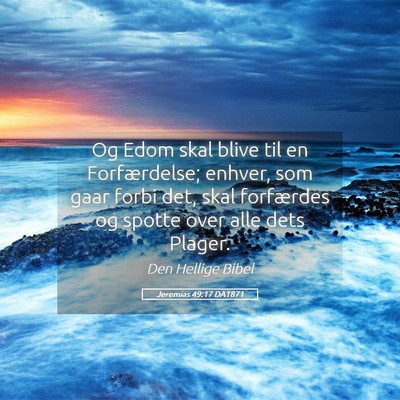 Picture 05 - Jeremias 49:17 DA1871 - Og Edom skal blive til en Forfærdelse; enhver, - Bible Verse Picture
