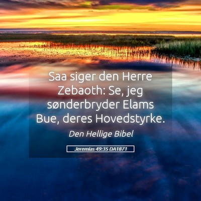 Picture 05 - Jeremias 49:35 DA1871 - Saa siger den Herre Zebaoth: Se, jeg - Bible Verse Picture