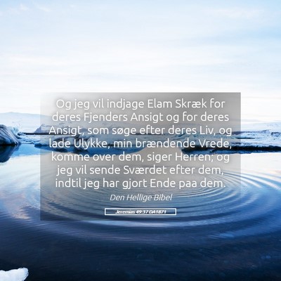 Picture 05 - Jeremias 49:37 DA1871 - Og jeg vil indjage Elam Skræk for deres Fjenders - Bible Verse Picture