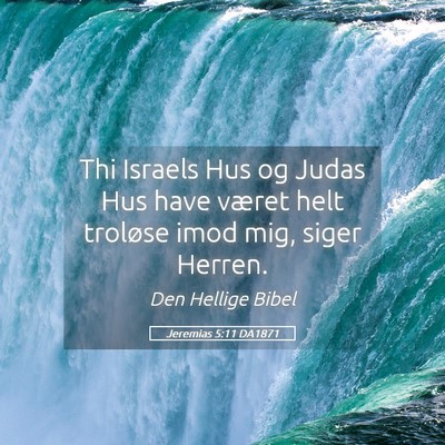 Picture 05 - Jeremias 5:11 DA1871 - Thi Israels Hus og Judas Hus have været helt - Bible Verse Picture