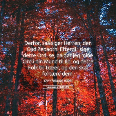 Picture 05 - Jeremias 5:14 DA1871 - Derfor, saa siger Herren, den Gud Zebaoth: - Bible Verse Picture