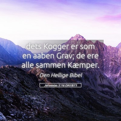Picture 05 - Jeremias 5:16 DA1871 - dets Kogger er som en aaben Grav; de ere alle - Bible Verse Picture