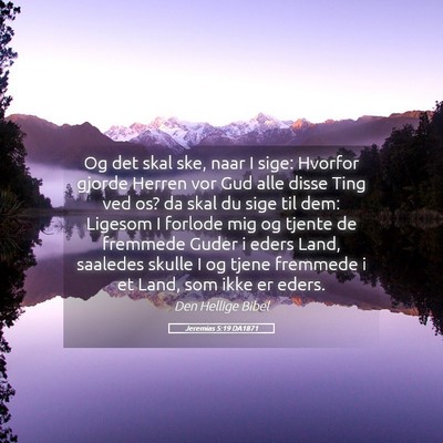 Picture 05 - Jeremias 5:19 DA1871 - Og det skal ske, naar I sige: Hvorfor gjorde - Bible Verse Picture