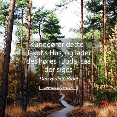 Picture 05 - Jeremias 5:20 DA1871 - Kundgører dette i Jakobs Hus, og lader det - Bible Verse Picture