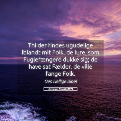 Picture 05 - Jeremias 5:26 DA1871 - Thi der findes ugudelige iblandt mit Folk, de - Bible Verse Picture