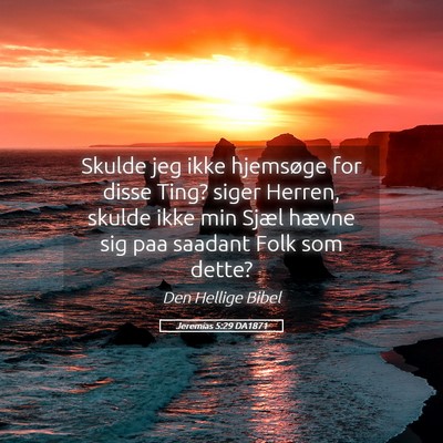 Picture 05 - Jeremias 5:29 DA1871 - Skulde jeg ikke hjemsøge for disse Ting? siger - Bible Verse Picture