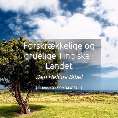 Picture 05 - Jeremias 5:30 DA1871 - Forskrækkelige og gruelige Ting ske i - Bible Verse Picture