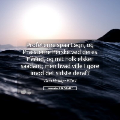 Picture 05 - Jeremias 5:31 DA1871 - Profeterne spaa Løgn, og Præsterne herske ved - Bible Verse Picture