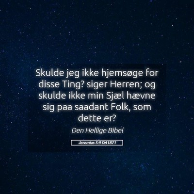 Picture 05 - Jeremias 5:9 DA1871 - Skulde jeg ikke hjemsøge for disse Ting? siger - Bible Verse Picture