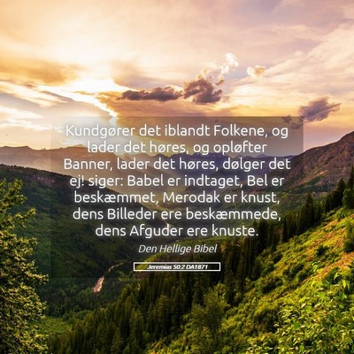 Picture 05 - Jeremias 50:2 DA1871 - Kundgører det iblandt Folkene, og lader det - Bible Verse Picture