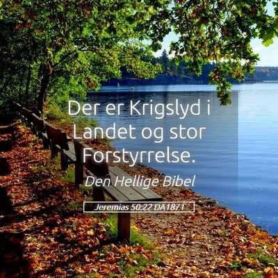 Picture 05 - Jeremias 50:22 DA1871 - Der er Krigslyd i Landet og stor - Bible Verse Picture
