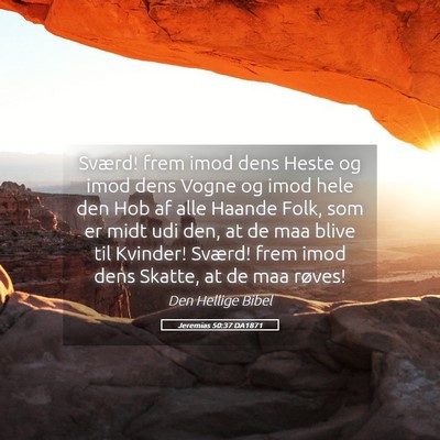 Picture 05 - Jeremias 50:37 DA1871 - Sværd! frem imod dens Heste og imod dens Vogne - Bible Verse Picture