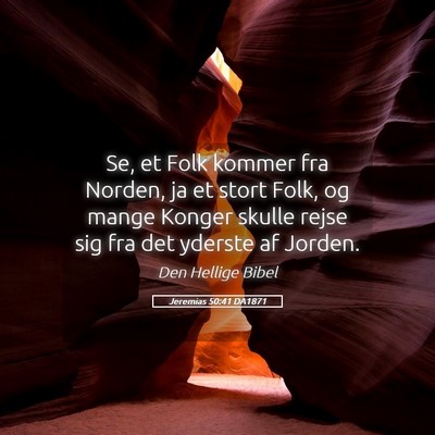 Picture 05 - Jeremias 50:41 DA1871 - Se, et Folk kommer fra Norden, ja et stort Folk, - Bible Verse Picture