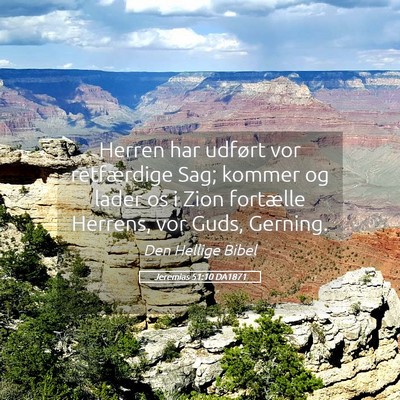 Picture 05 - Jeremias 51:10 DA1871 - Herren har udført vor retfærdige Sag; kommer og - Bible Verse Picture