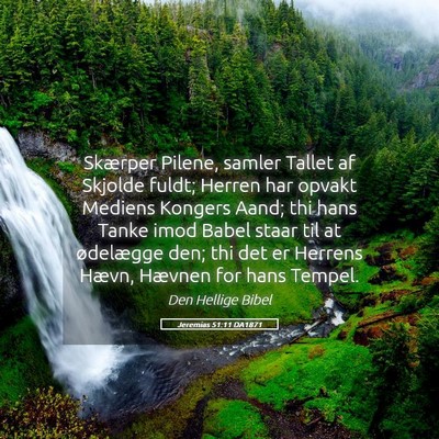 Picture 05 - Jeremias 51:11 DA1871 - Skærper Pilene, samler Tallet af Skjolde fuldt; - Bible Verse Picture