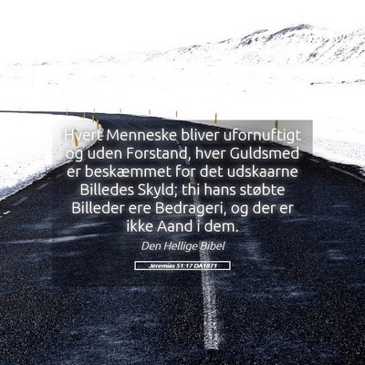 Picture 05 - Jeremias 51:17 DA1871 - Hvert Menneske bliver ufornuftigt og uden - Bible Verse Picture