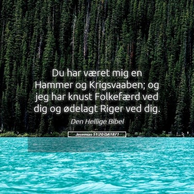 Picture 05 - Jeremias 51:20 DA1871 - Du har været mig en Hammer og Krigsvaaben; og - Bible Verse Picture