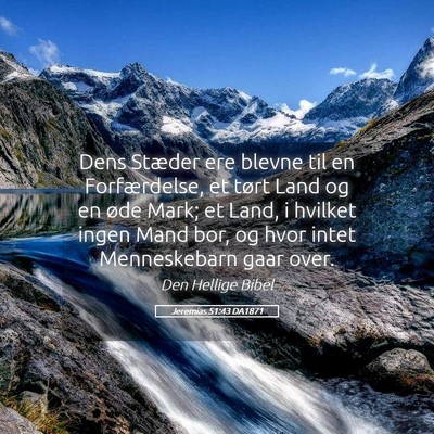 Picture 05 - Jeremias 51:43 DA1871 - Dens Stæder ere blevne til en Forfærdelse, et - Bible Verse Picture