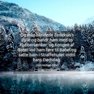 Picture 05 - Jeremias 52:11 DA1871 - Og man blindede Zedekias's Øjne og bandt ham med - Bible Verse Picture