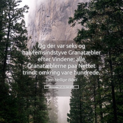 Picture 05 - Jeremias 52:23 DA1871 - Og der var seks og halvfemsindstyve Granatæbler - Bible Verse Picture