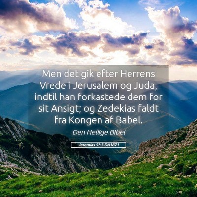 Picture 05 - Jeremias 52:3 DA1871 - Men det gik efter Herrens Vrede i Jerusalem og - Bible Verse Picture