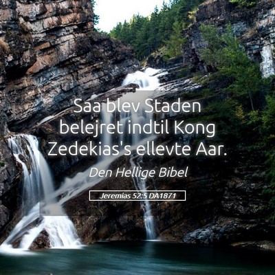 Picture 05 - Jeremias 52:5 DA1871 - Saa blev Staden belejret indtil Kong Zedekias's - Bible Verse Picture
