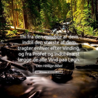 Picture 05 - Jeremias 6:13 DA1871 - Thi fra den mindste af dem indtil den største af - Bible Verse Picture