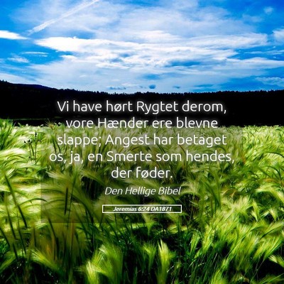 Picture 05 - Jeremias 6:24 DA1871 - Vi have hørt Rygtet derom, vore Hænder ere - Bible Verse Picture