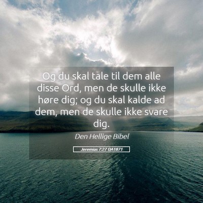 Picture 05 - Jeremias 7:27 DA1871 - Og du skal tale til dem alle disse Ord, men de - Bible Verse Picture