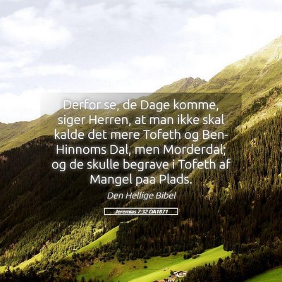 Picture 05 - Jeremias 7:32 DA1871 - Derfor se, de Dage komme, siger Herren, at man - Bible Verse Picture